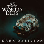 AS THE WORLD DIES – veröffentlichen neue Single „Dark Oblivion“ / Pre-Order gestartet