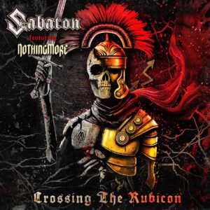 SABATON veröffentlichen neue Single „Crossing The Rubicon“ feat. NOTHING MORE