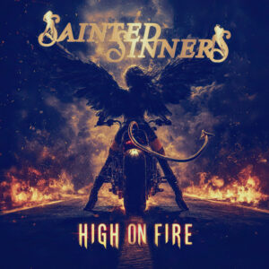 SAINTED SINNERS – veröffentlichen Musikvideo zu neuer Single „Out Of The Blue“ aus kommenden Album „High On Fire“!