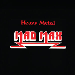 MAD MAX veröffentlichen ihr bahnbrechendes Debüt “Heavy Metal” neu, inklusive der kultigen “In Concert” EP