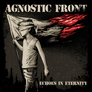 AGNOSTIC FRONT veröffentlichen neues Video zu „Sunday Matinee“ aus dem neuen Album Echoes in Eternity, ab sofort via Reigning Phoenix Music erhältlich!