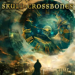 SKULL & CROSSBONES feiern die Veröffentlichuing ihres neuen Albums „Time“ mit der Single „Passing Hours“