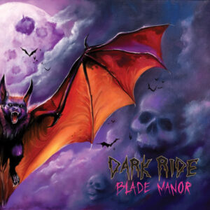 DARK RIDE – kündigen ihr neues Album „Blade Manor“ an und veröffentlichen heute die Single & Video „Rewind“!