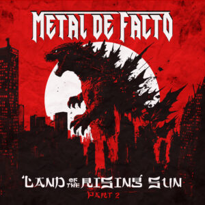 METAL DE FACTO – neues Album „Land Of The Rising Sun Part II“ jetzt weltweit verfügbar