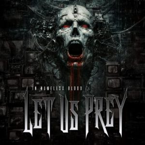 LET US PREY feiert Premiere mit „In Nameless Blood“ im Revolver.