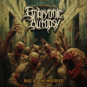 EMBRYONIC AUTOPSY – kündigen neues Album „Rise Of The Mutated“ (VÖ: 5. Juni 2026 über Massacre Records) sowie Europa-Tournee mit Six Feet Under an!