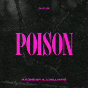 A.A. WILLIAMS VERÖFFENTLICHT SINGLE & VIDEO „POISON“