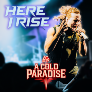 A COLD PARADISE veröffentlichen Musikvideo zu neuer Single „Here I Rise“!
