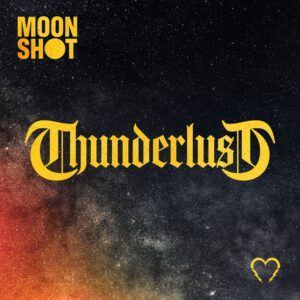 MOON SHOT – „Thunderlust“ ab sofort im Handel / neues Musikvideo online