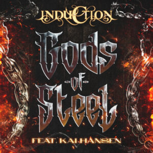 INDUCTION VERÖFFENTLICHEN NEUE VERSION VON „GODS OF STEEL“ FEAT. KAI HANSEN (HELLOWEEN)