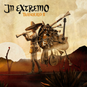 IN EXTREMO – TRANQUILO II
